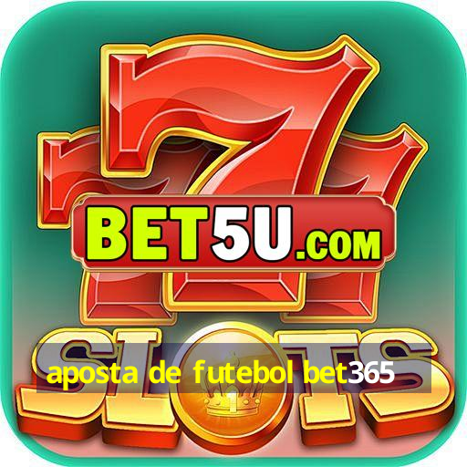 aposta de futebol bet365